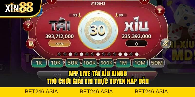 App Live Tài Xỉu Tại Xin88 - Giải Trí Trực Tuyến Hấp Dẫn - BET246.ASIA App Live Tài Xỉu Tại Xin88 - Giải Trí Trực Tuyến Hấp Dẫn - BET246.ASIA