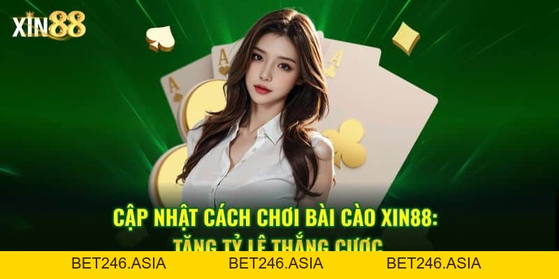Cách Chơi Bài Cào Hiệu Quả Tại Xin88 Giúp Bạn Dễ Thắng - BET246.ASIA
