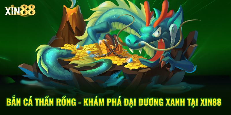 Bắn Cá Thần Rồng Tại Xin88 – Game Hành động Giải Trí Hấp Dẫn - BET246.ASIA