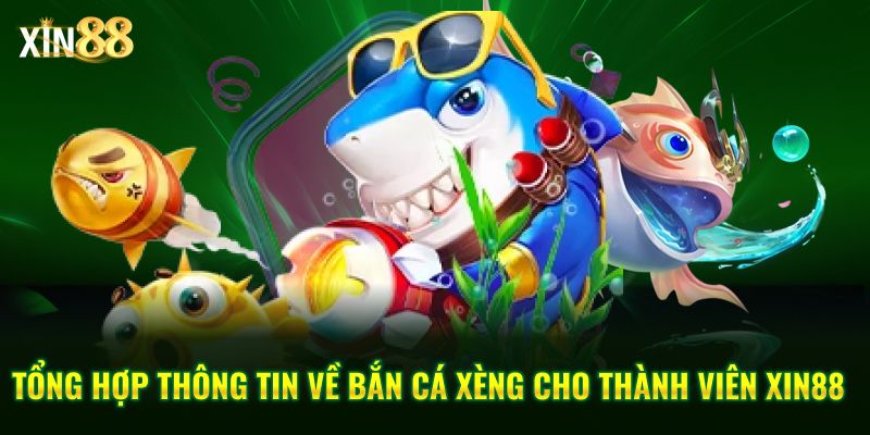 Game Bắn Cá Xèng Hấp Dẫn Với Nhiều Phần Quà Tại Xin88 - BET246.ASIA