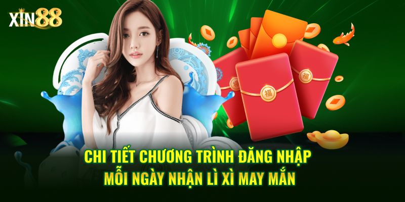 Đăng Nhập Mỗi Ngày Nhận Lì Xì May Mắn Từ Nhà Cái XIN88 - BET246.ASIA