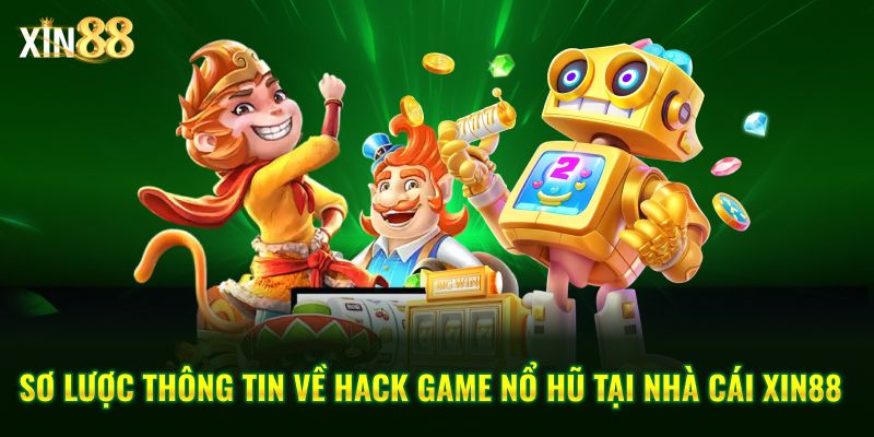 Hack Game Nổ Hũ Là Gì? - Góc Nhìn Thực Tế Khi Chơi Tại Xin88 - BET246.ASIA