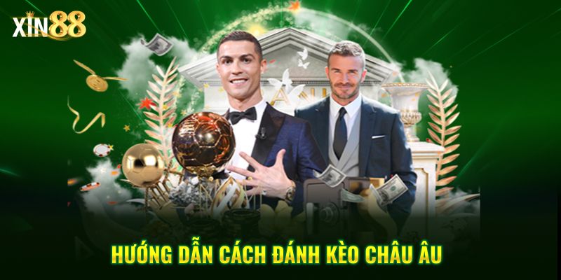 Kinh Nghiệm Chơi Kèo Châu Âu - Hiệu Quả Tại Nhà Cái Xin88 - BET246.ASIA Kinh Nghiệm Chơi Kèo Châu Âu - Hiệu Quả Tại Nhà Cái Xin88 - BET246.ASIA