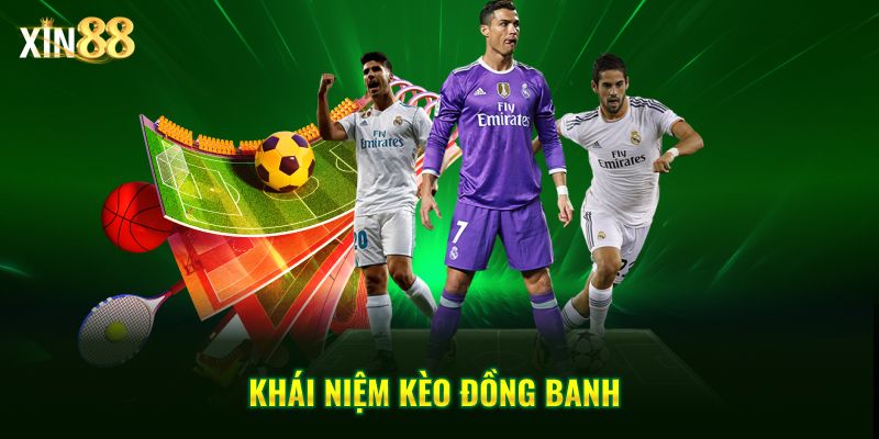 Cách Chơi Kèo đồng Banh - Chính Xác Và Dễ Hiểu Tại Xin88 - BET246.ASIA