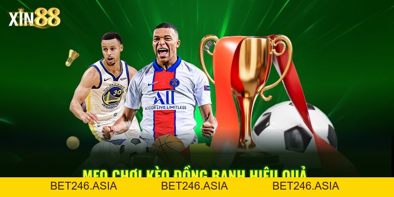 Cách Chơi Kèo đồng Banh - Chính Xác Và Dễ Hiểu Tại Xin88 - BET246.ASIA
