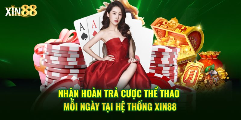 Khuyến Mãi Hoàn Trả Tại XIN88 – Ưu đãi Nhận Tiền Cược - BET246.ASIA