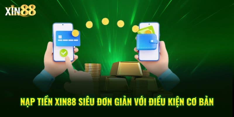Cách Nạp Tiền Xin88 đơn Giản – Bảo Mật, Xử Lý Nhanh - BET246.ASIA