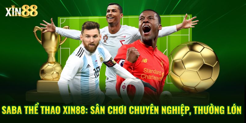 Saba Thể Thao Tại Xin88 – Nền Tảng Cá Cược Uy Tín Nhất 2026 - BET246.ASIA