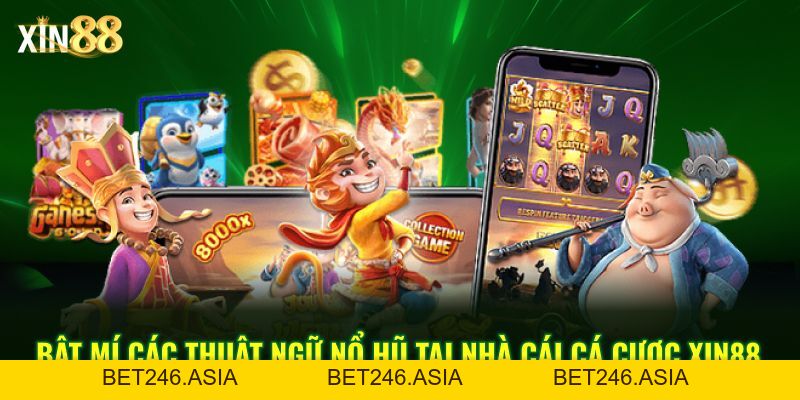 Thuật Ngữ Nổ Hũ Và Mẹo Chơi Slot Hiệu Quả Tại Xin88 - BET246.ASIA